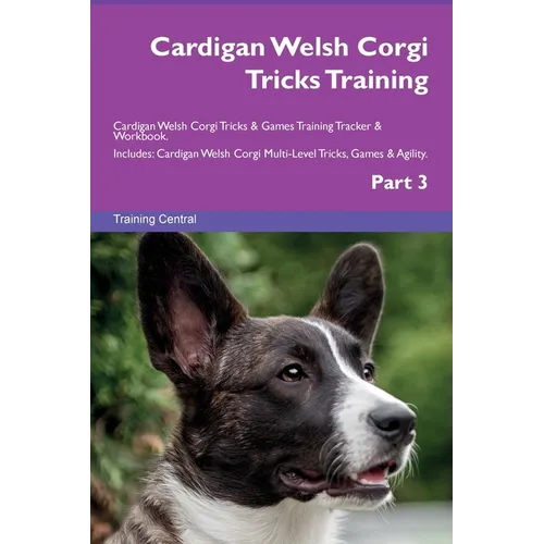 Cardigan Welsh Corgi Tricks Training Cardigan Welsh Corgi Tricks & Games Training Tracker & Workbook. Includes: Cardigan Welsh Corgi Multi-Level Trick