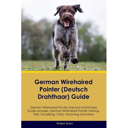 German Wirehaired Pointer (Deutsch Drahthaar) Guide German Wirehaired Pointer (Deutsch Drahthaar) Guide Includes: German Wirehaired Pointer (Deutsch D
