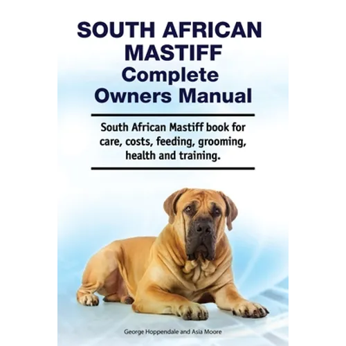 South African Mastiff Complete Owners Manual. South African Mastiff book for care, costs, feeding, grooming, health and training.