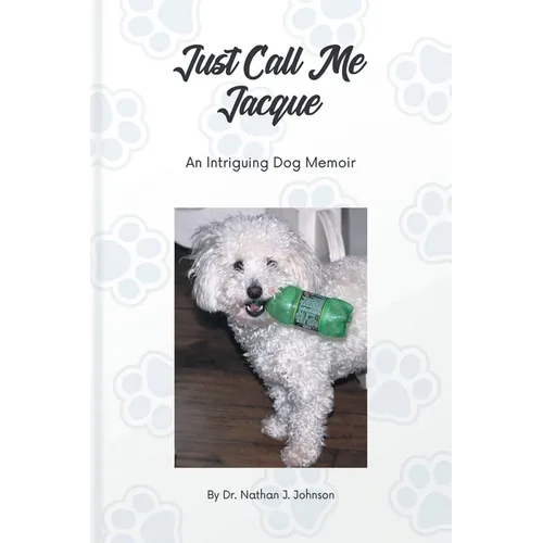 Just Call Me Jacque: An Intriguing Dog Memoir