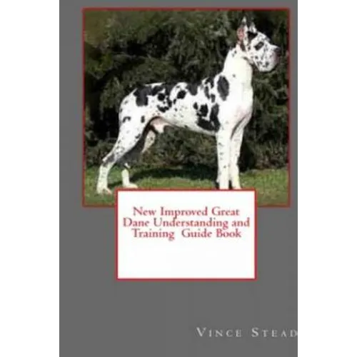 New Improved Great Dane Understanding and Training Guide Book