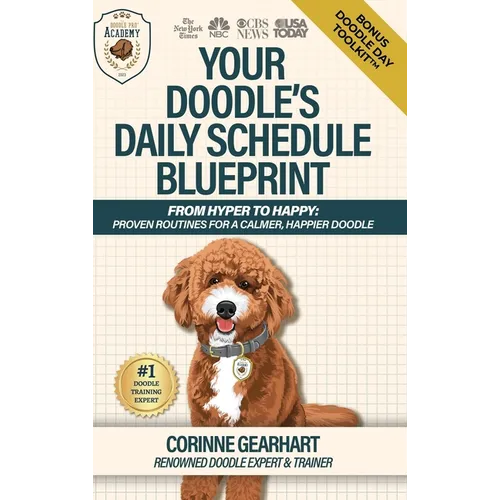 Your Doodle's Daily Schedule Blueprint: From Hyper to Happy: Proven Routines For a Calmer, Happier Doodle