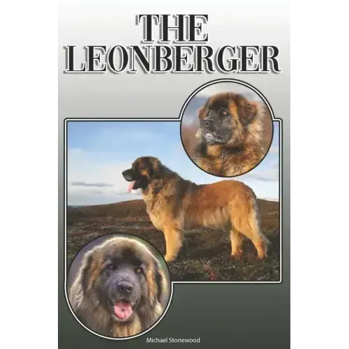 The Leonberger: A Complete and Comprehensive Owners Guide to: Buying, Owning, Health, Grooming, Training, Obedience, Understanding and