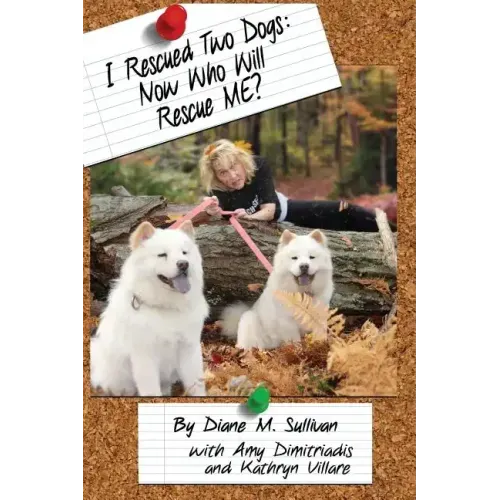 I Rescued Two Dogs: Now Who Will Rescue Me?