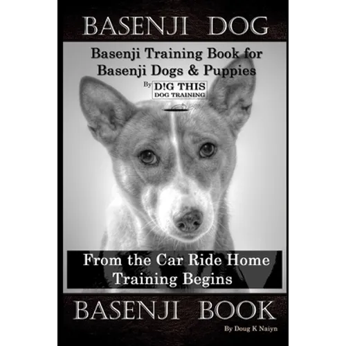 Basenji Dog, Basenji Training Book for Basenji Dogs & Puppies By D!G THIS DOG Training, From the Car Ride Home Training Begins, Basenji Book
