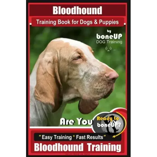 Bloodhound Training Book for Dogs & Puppies By BoneUP DOG Training: Are You Ready to Bone Up? Easy Training * Fast Results Bloodhound Training