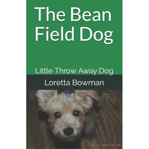 The Bean Field Dog: Little Throw Away Dog