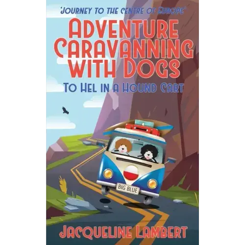 To Hel In A Hound Cart: Journey To The Centre Of Europe