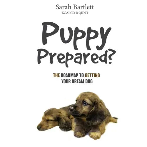 Puppy Prepared?: The Roadmap to Getting Your Dream Dog