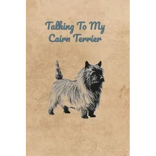 Talking To My Cairn Terrier