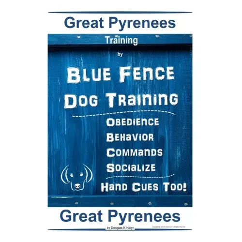 Great Pyrenees Training By Blue Fence Dog Training, Obedience - Behavior, Commands - Socialize Hand Cues Too! Great Pyrenees