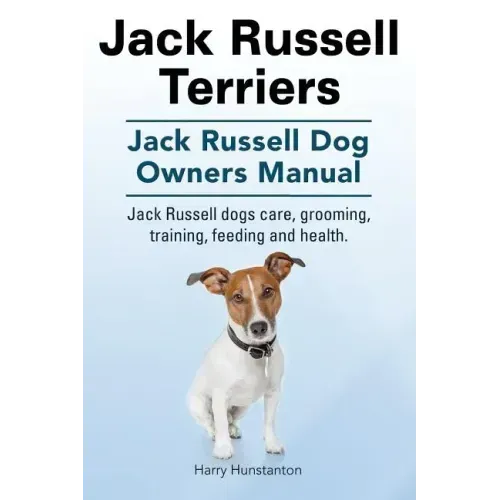 Jack Russell Terriers. Jack Russell Dog Owners Manual. Jack Russell Dogs care, grooming, training, feeding and health.