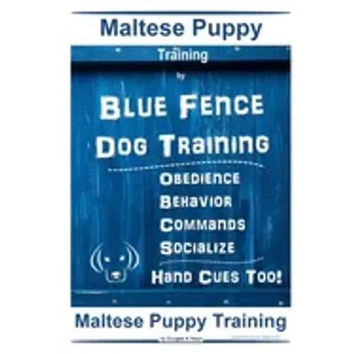 Maltese Puppy Training By Blue Fence Dog Training, Obedience - Behavior - Commands - Socialize - Hand Cues Too! Maltese Puppy Training