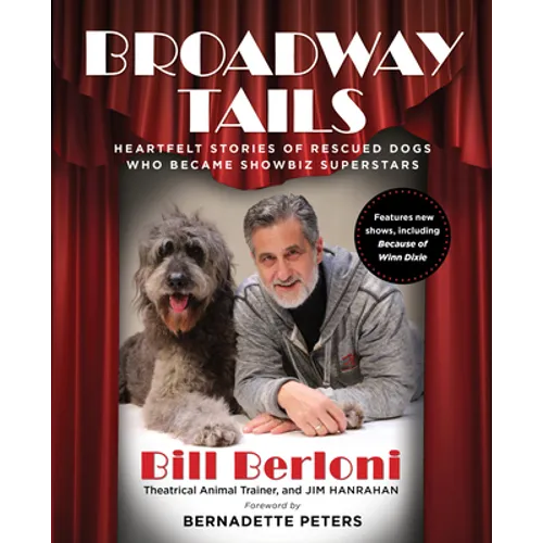Broadway Tails: Heartfelt Stories of Rescued Dogs Who Became Showbiz Superstars