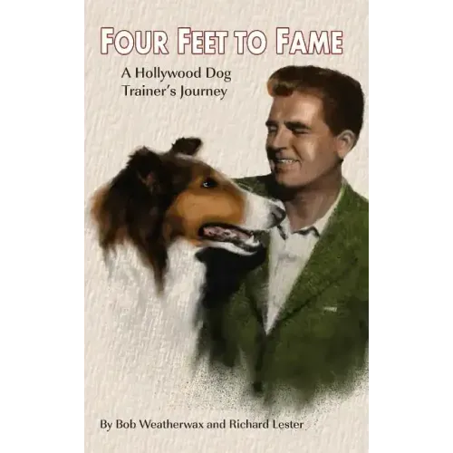 Four Feet To Fame (hardback): A Hollywood Dog Trainer's Journey
