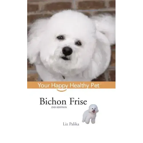 Bichon Frise: Your Happy Healthy Pet