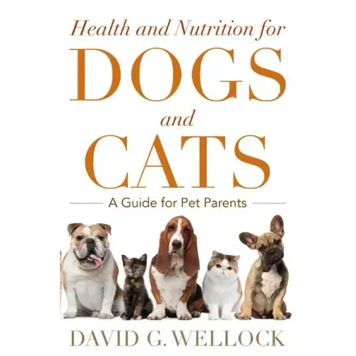 Health and Nutrition for Dogs and Cats: A Guide for Pet Parents