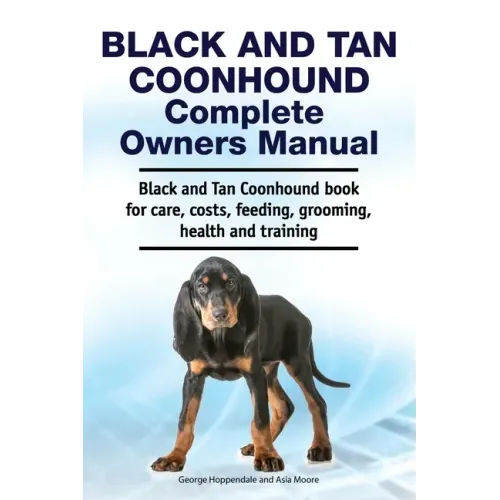 Black and Tan Coonhound Complete Owners Manual. Black and Tan Coonhound book for care, costs, feeding, grooming, health and training.