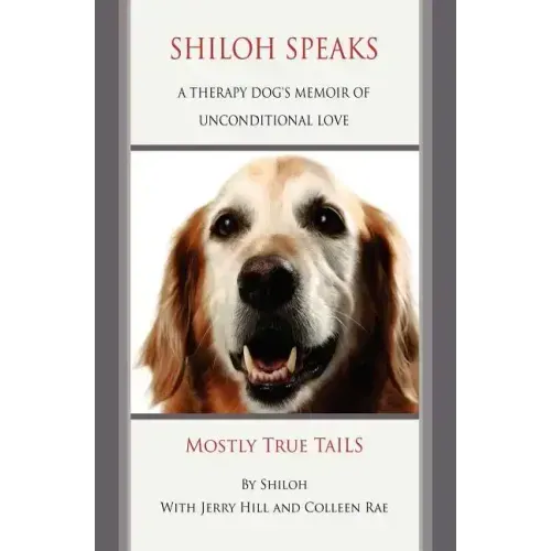 Shiloh Speaks: A Therapy Dog's Memoir of Unconditional Love
