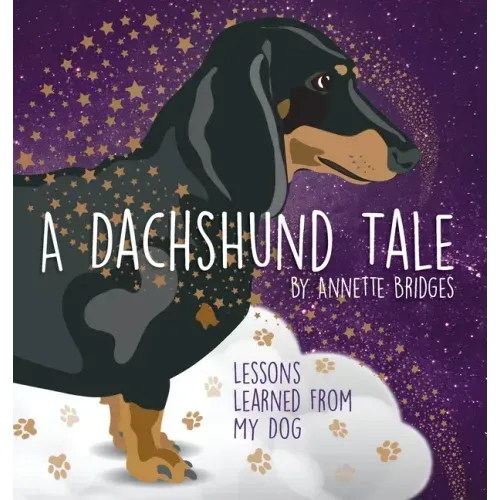 A Dachshund Tale: Lessons Learned from My Dog