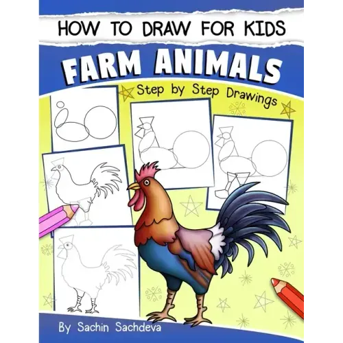 How to Draw for Kids: Farm Animals (An Easy STEP-BY-STEP guide to drawing different farm animals like Cow, Pig, Sheep, Hen, Rooster, Donkey,