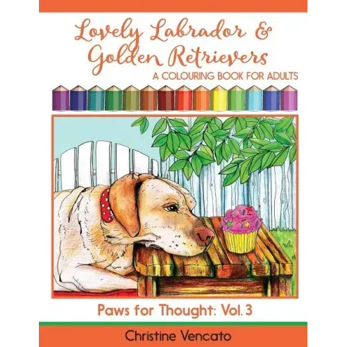 Lovely Labrador and Golden Retrievers: A Loyal Dog Colouring Book for Adults