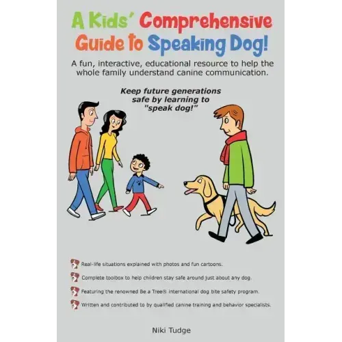 A Kids' Comprehensive Guide to Speaking Dog!: A fun, interactive, educational resource to help the whole family understand canine communication. Keep