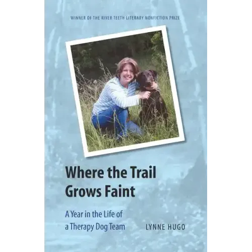 Where the Trail Grows Faint: A Year in the Life of a Therapy Dog Team
