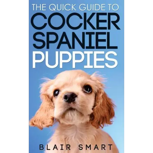 The Quick Guide to Cocker Spaniel Puppies