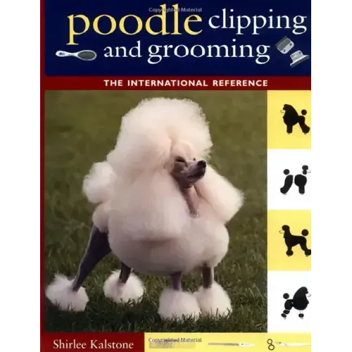 Poodle Clipping and Grooming: The International Reference