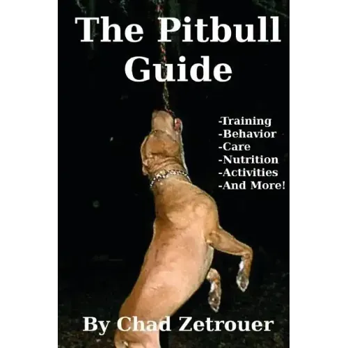 The Pitbull Guide: Learn Training, Behavior, Nutrition, Care and Fun Activities