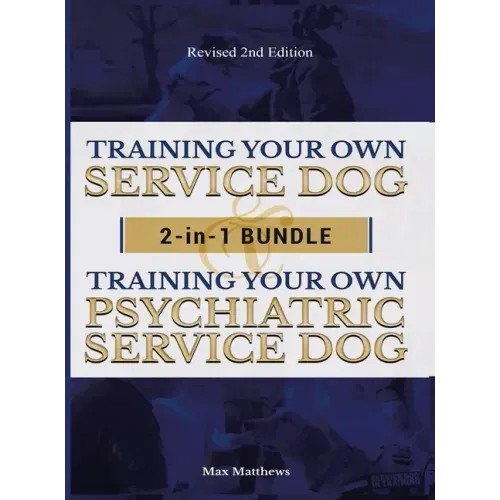 Training Your Own Service Dog AND Psychiatric Service Dog: 2 Books IN 1 BUNDLE!