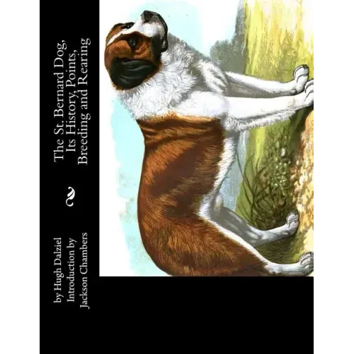 The St. Bernard Dog, Its History, Points, Breeding and Rearing
