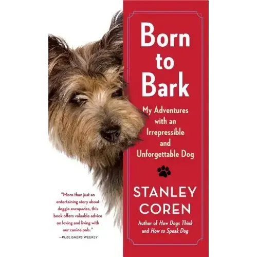 Born to Bark: My Adventures with an Irrepressible and Unforgettable Dog
