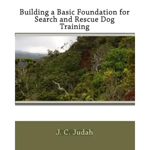 Building a Basic Foundation for Search and Rescue Dog Training