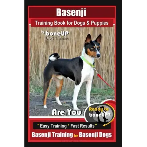 Basenji Training Book for Dogs & Puppies By BoneUP DOG Training: Are You Ready to Bone Up? Easy Training * Fast Results Basenji Training for Basenji D