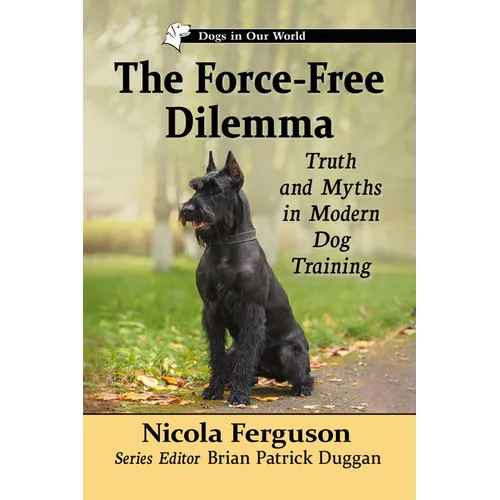 The Force-Free Dilemma: Truth and Myths in Modern Dog Training