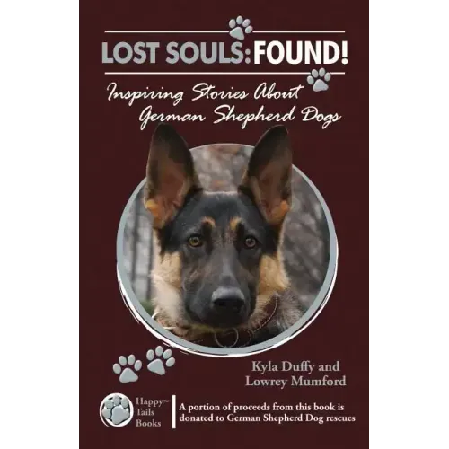 Lost Souls: FOUND! Inspiring Stories About German Shepherd Dogs