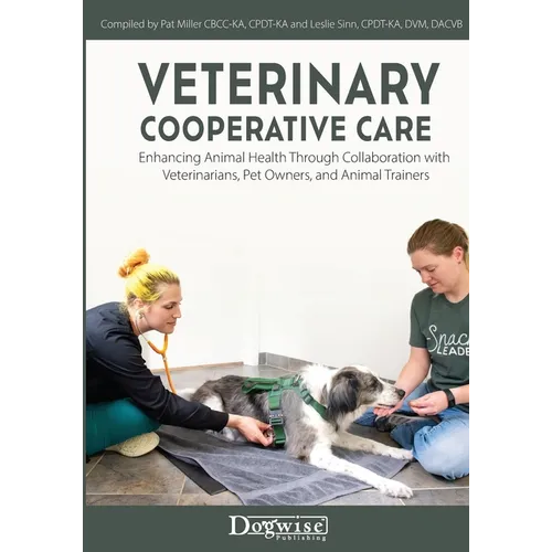Veterinary Cooperative Care: Enhancing Animal Health Through Collaboration with Veterinarians, Pet Owners, and Animal Trainers