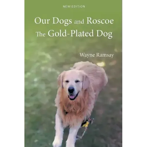 Our Dogs and Roscoe the Gold-Plated Dog