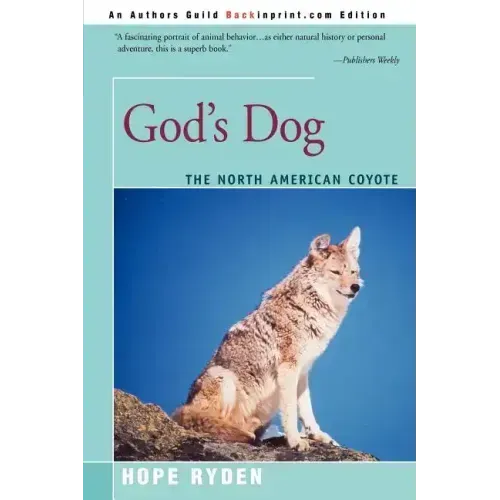 God's Dog: A Celebration of the North American Coyote