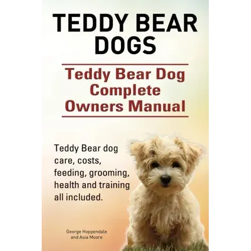 Teddy Bear dogs. Teddy Bear Dog Complete Owners Manual. Teddy Bear dog care, costs, feeding, grooming, health and training all included.