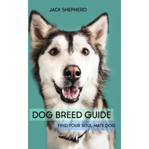 Dog Breed Guide: Find Your Soul Mate Dog