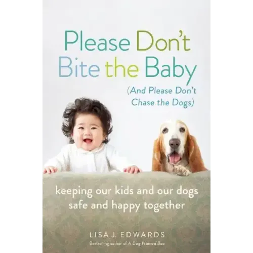 Please Don't Bite the Baby (and Please Don't Chase the Dogs)