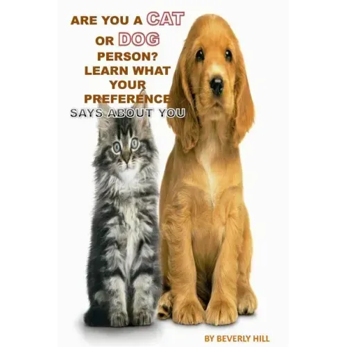 Are You A Cat Person Or A Dog Person?: Learn What Your Preference Says About You