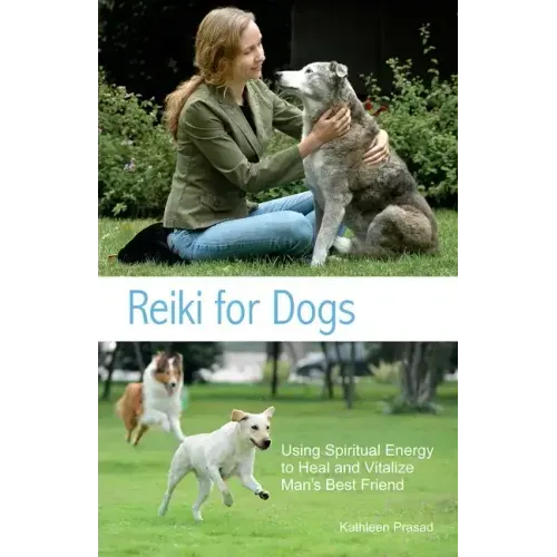 Reiki for Dogs: Using Spiritual Energy to Heal and Vitalize Man's Best Friend