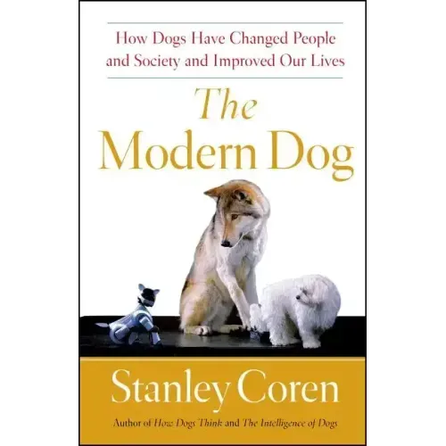 Modern Dog: A Joyful Exploration of How We Live with Dogs Today