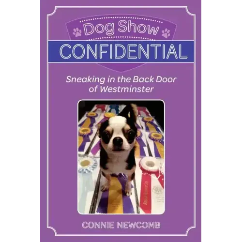 Dog Show Confidential: Sneaking in the Back Door of Westminster