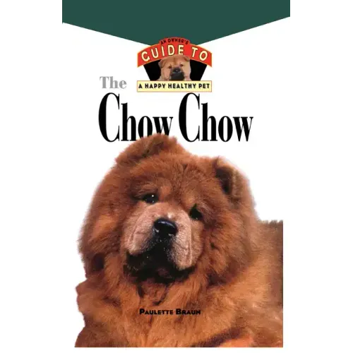Chow Chow: An Owner's Guide to a Happy Healthy Pet