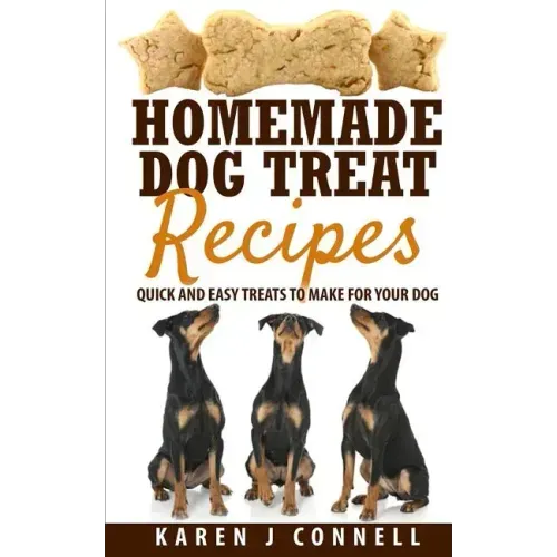 Homemade Dog Treat Recipes: Quick and Easy Treats to Make for Your Dog